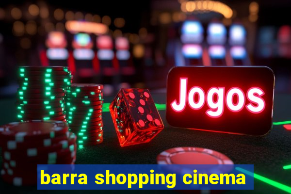 barra shopping cinema